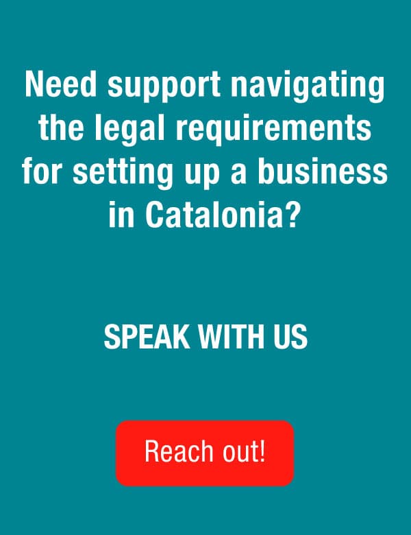 Need support navigating the legal requirements for setting up a business in Catalonia? Speak with us. Reach out!